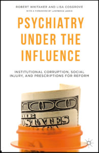 Lisa Cosgrove and Robert Whitaker take on institutional corruption in psychiatry. 