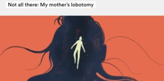 “Not All There: My Mother’s Lobotomy”