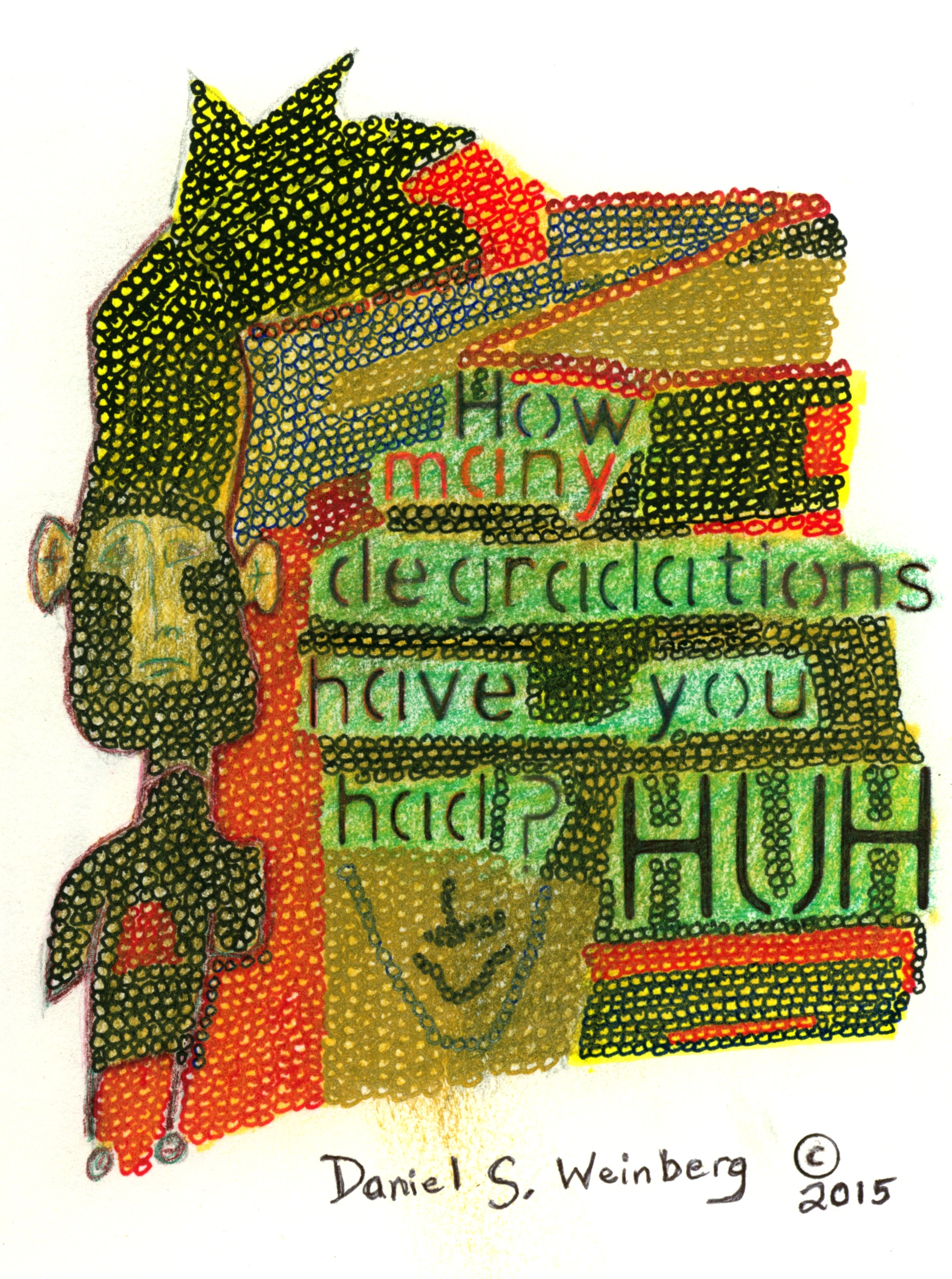 Yellow, red and black circles with the text "how many degradations have you had? HUH"
