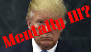 Trump Mentally Ill?