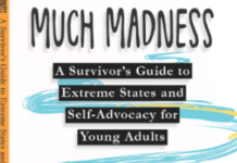 Much Madness: A Survivorâs Guide to Extreme States for Young Adults
