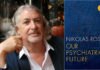 Psychiatry and the Selves We Might Become: An Interview with Sociologist Nikolas Rose