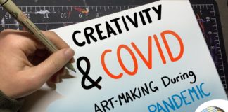 Creativity and COVID: Art-Making During the Pandemic Photo of hand with pen drawing a sign that says Creativity and COVID: Art-making During the Pandemic