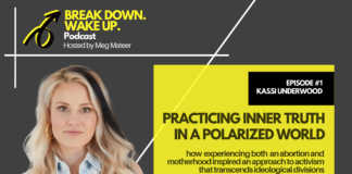 Break Down. Wake Up. podcast – 001 – Practicing Inner Truth in a Polarized World With Kassi Underwood
