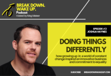 Break Down. Wake Up. podcast – 002 – Doing Things Differently with Joshua Haynes