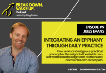 Break Down. Wake Up. podcast – 009 – Integrating an Epiphany Through Daily Practice with Jules Evans