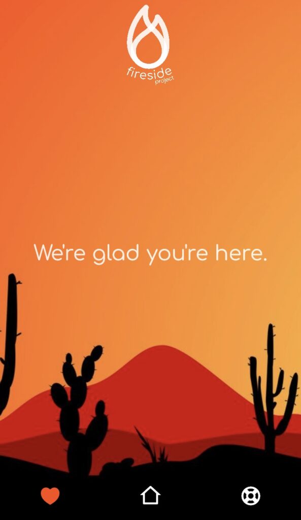 Screenshot of the Fireside app, showing the words "We're glad you're here."