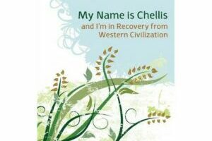 'My Name Is Chellis and I'm in Recovery From Western Civilization' - Vimarsana News