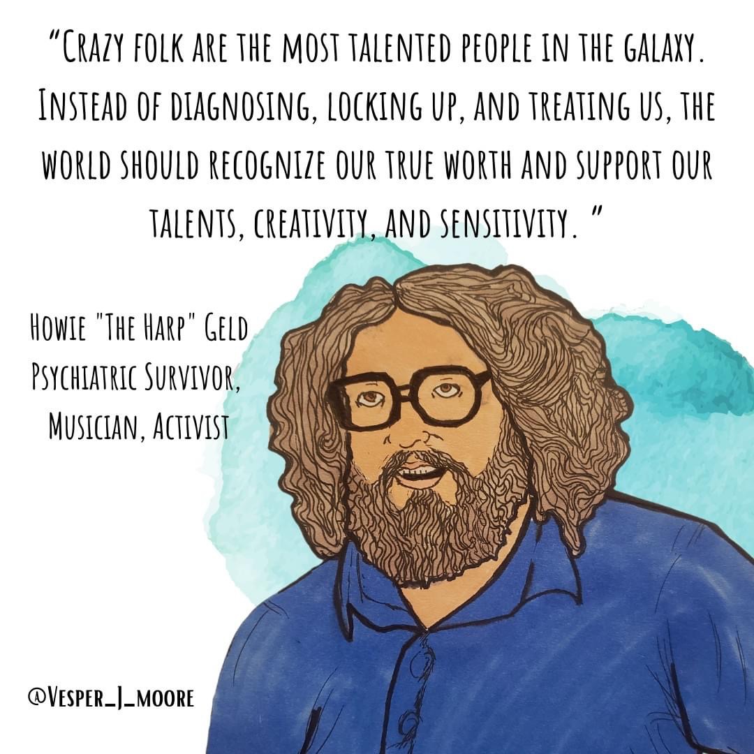 Person with curly brown medium length hair, a beard, and glasses with the text "Crazy folk are the most talented people in the galaxy. Instead of diagnosing, locking up, and treating us, the world should recognize our true worth and support our talents, creativity, and sensitivity"