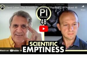 'Psychology Is' Podcast: The Scientific Emptiness of Psychiatry, With Dr. David Cohen - Vimarsana News