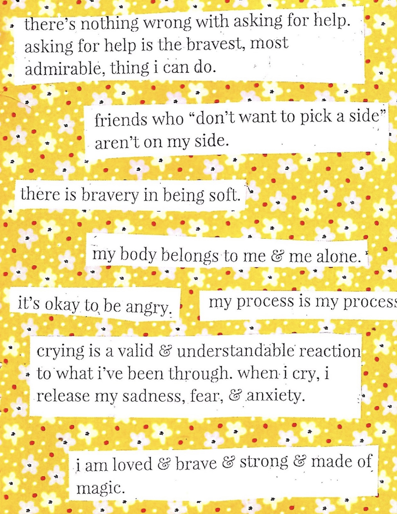 Statements such as "there is bravery in being soft" and "it's okay to be angry" on yellow background with flower pattern